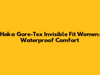 Hoka Gore-Tex Invisible Fit Women: Waterproof Comfort