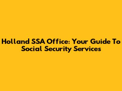 Holland SSA Office: Your Guide To Social Security Services