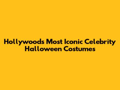 Hollywood's Most Iconic Celebrity Halloween Costumes