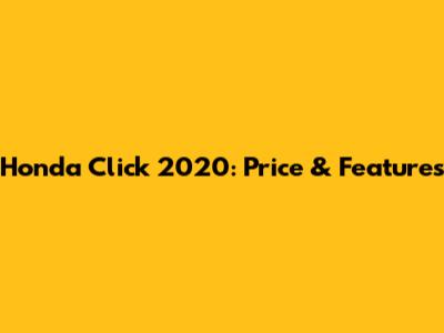 Honda Click 2020: Price & Features