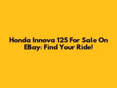 Honda Innova 125 For Sale On EBay: Find Your Ride!