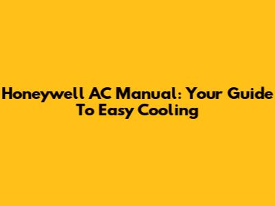 Honeywell AC Manual: Your Guide To Easy Cooling