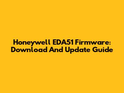 Honeywell EDA51 Firmware: Download And Update Guide