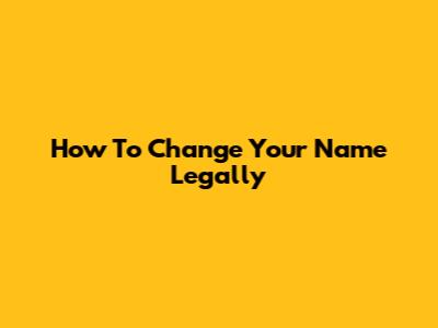 How To Change Your Name Legally