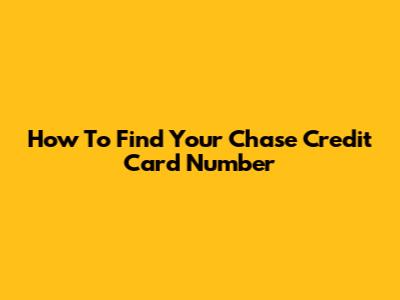 How To Find Your Chase Credit Card Number