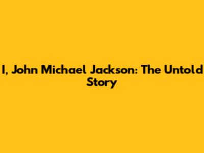I, John Michael Jackson: The Untold Story
