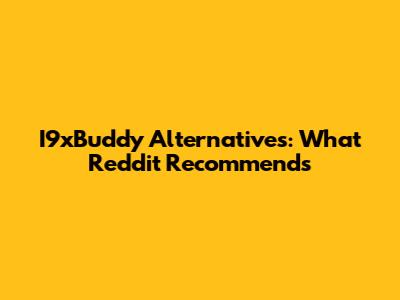I9xBuddy Alternatives: What Reddit Recommends