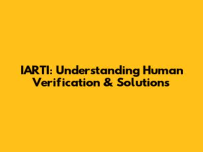 IARTI: Understanding Human Verification & Solutions
