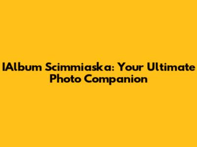 IAlbum Scimmiaska: Your Ultimate Photo Companion
