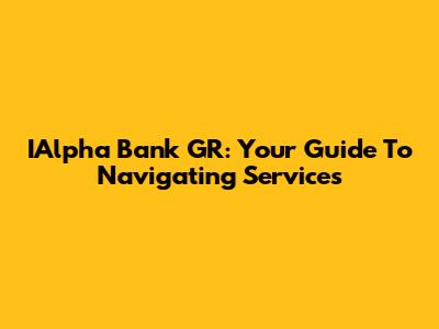 IAlpha Bank GR: Your Guide To Navigating Services