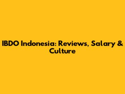 IBDO Indonesia: Reviews, Salary & Culture