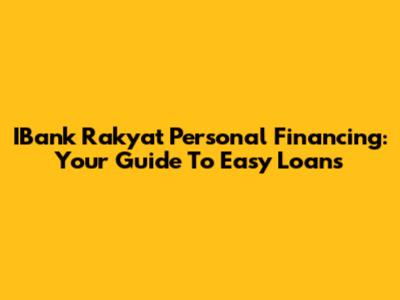 IBank Rakyat Personal Financing: Your Guide To Easy Loans