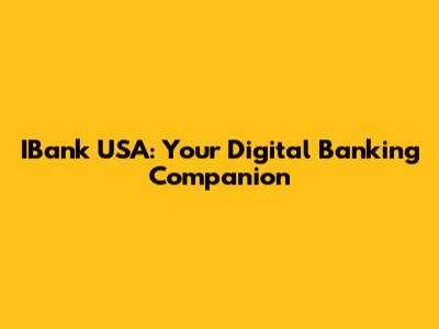 IBank USA: Your Digital Banking Companion