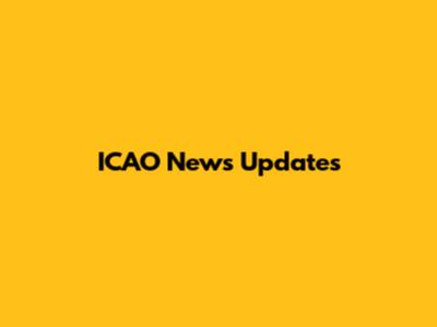 ICAO News Updates
