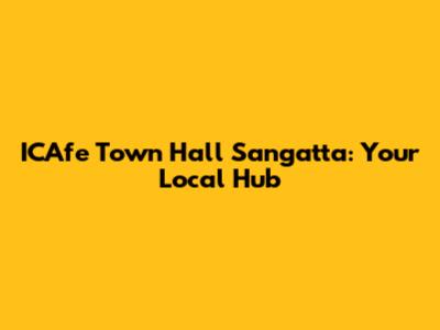 ICAfe Town Hall Sangatta: Your Local Hub