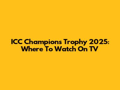 ICC Champions Trophy 2025: Where To Watch On TV