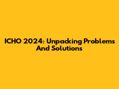 ICHO 2024: Unpacking Problems And Solutions