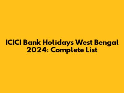 ICICI Bank Holidays West Bengal 2024: Complete List