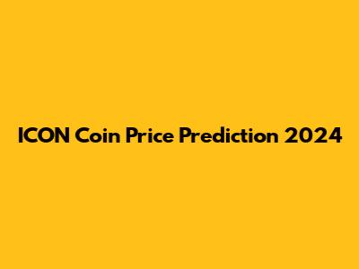 ICON Coin Price Prediction 2024