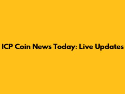 ICP Coin News Today: Live Updates