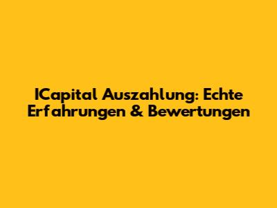 ICapital Auszahlung: Echte Erfahrungen & Bewertungen