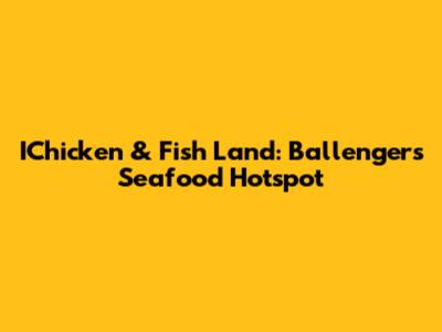 IChicken & Fish Land: Ballenger's Seafood Hotspot