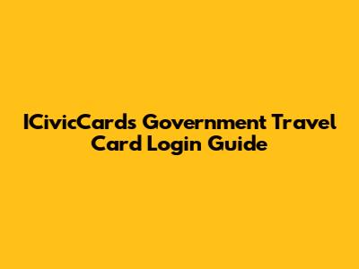 ICivicCards Government Travel Card Login Guide