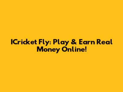 ICricket Fly: Play & Earn Real Money Online!