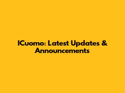 ICuomo: Latest Updates & Announcements