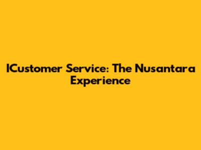 ICustomer Service: The Nusantara Experience