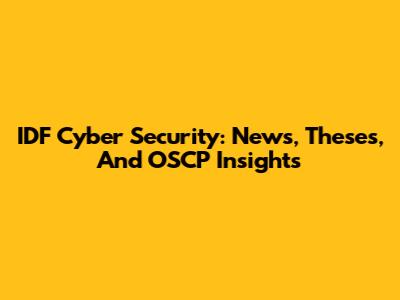 IDF Cyber Security: News, Theses, And OSCP Insights