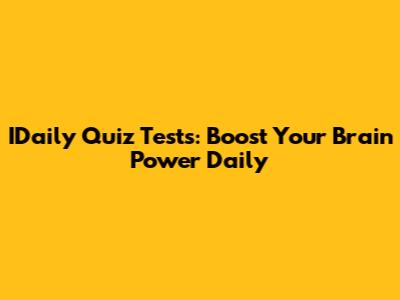 IDaily Quiz Tests: Boost Your Brain Power Daily