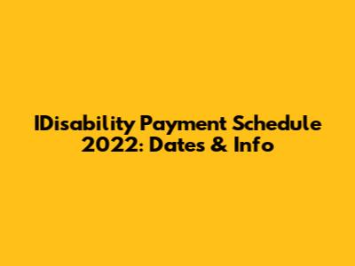IDisability Payment Schedule 2022: Dates & Info