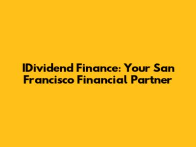 IDividend Finance: Your San Francisco Financial Partner