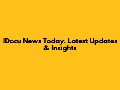 IDocu News Today: Latest Updates & Insights