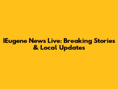 IEugene News Live: Breaking Stories & Local Updates
