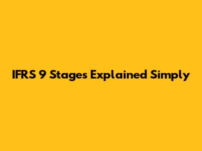 IFRS 9 Stages Explained Simply