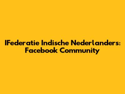 IFederatie Indische Nederlanders: Facebook Community