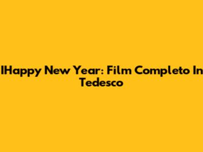 IHappy New Year: Film Completo In Tedesco