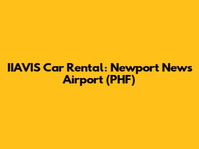 IIAVIS Car Rental: Newport News Airport (PHF)