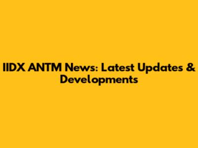 IIDX ANTM News: Latest Updates & Developments