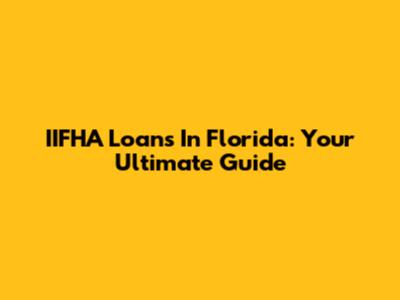 IIFHA Loans In Florida: Your Ultimate Guide
