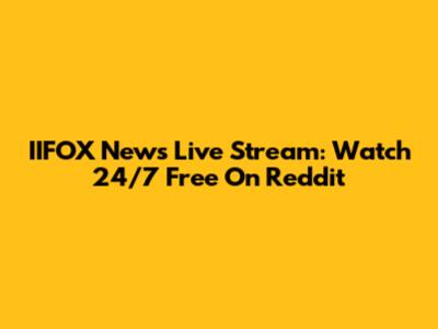 IIFOX News Live Stream: Watch 24/7 Free On Reddit