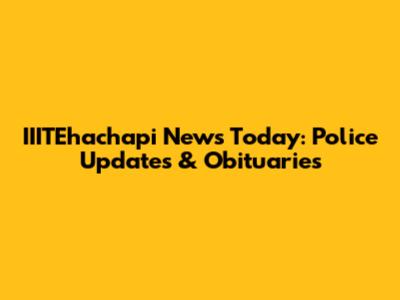 IIITEhachapi News Today: Police Updates & Obituaries