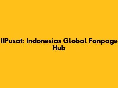 IIPusat: Indonesia's Global Fanpage Hub