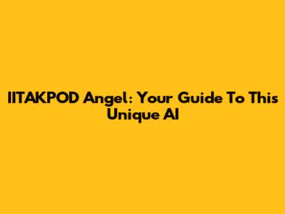IITAKPOD Angel: Your Guide To This Unique AI