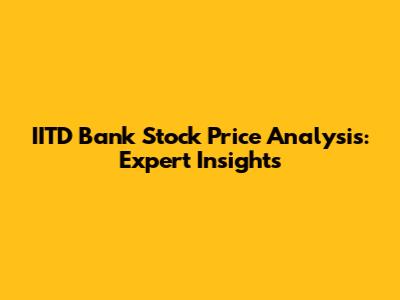 IITD Bank Stock Price Analysis: Expert Insights