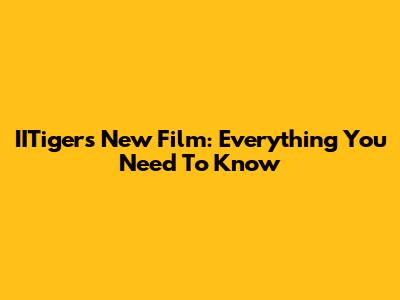 IITiger's New Film: Everything You Need To Know