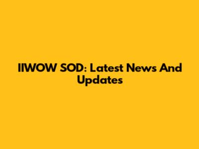 IIWOW SOD: Latest News And Updates