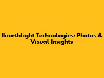 IIearthlight Technologies: Photos & Visual Insights